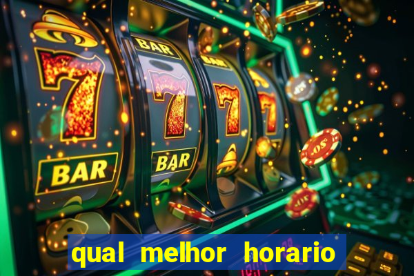 qual melhor horario para ganhar dinheiro no fortune tiger